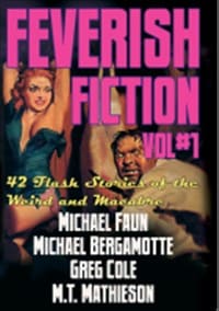 Faun, Michael | Bergamotte, Michael | Cole, Greg | Mathieson, M.T. | Feverish fiction. Vol 1