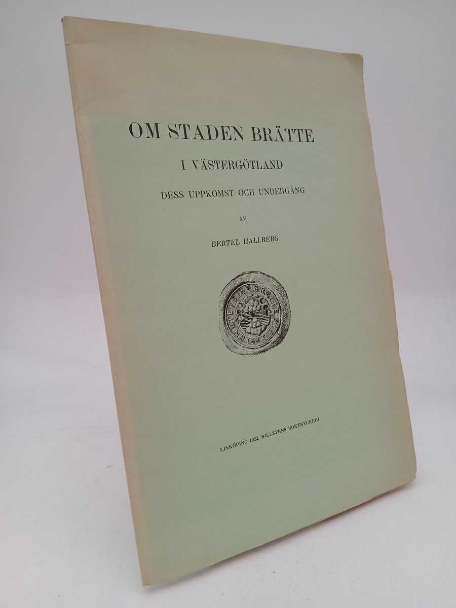 Hallberg, Bertel | Om staden Brätte i Västergötland, dess uppkomst och undergång