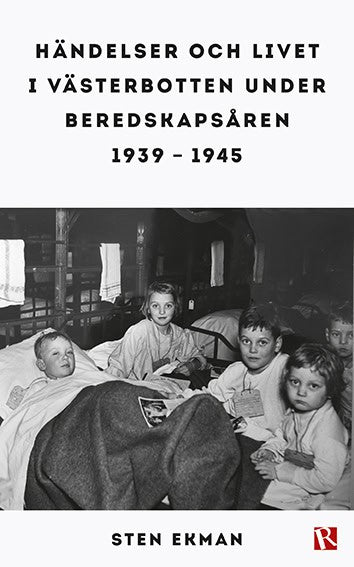 Ekman, Sten | Händelser och livet i Västerbotten under beredskapsåren 1939-1945