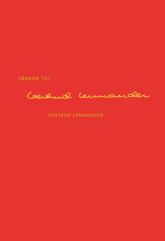 Calissendorff, Kerstin | Karlsson-Tuula, Marie | Persson, Annina H. | Renman, Hans [red.] | Vänbok till Gertrud Lennander