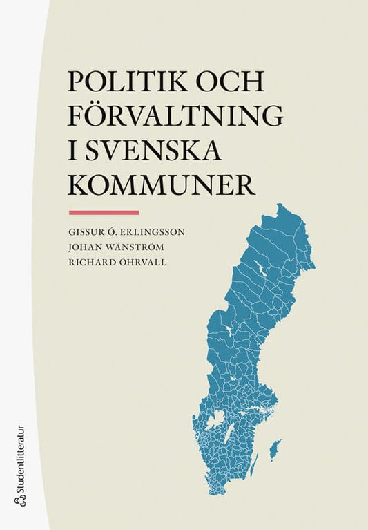 Erlingsson, Gissur Ó | Wänström, Johan | Öhrvall, Richard | Politik och förvaltning i svenska kommuner