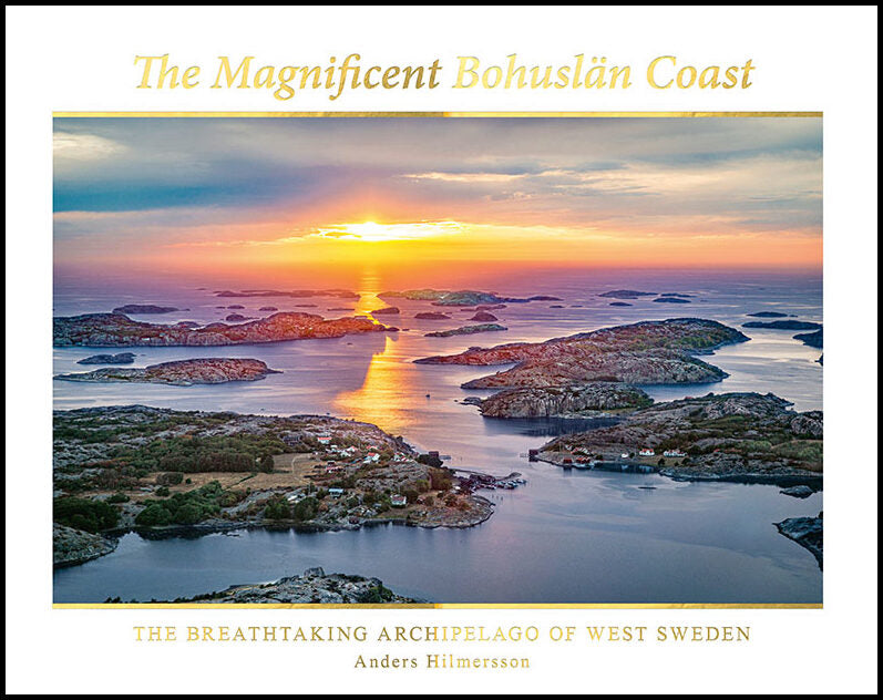 Hilmersson, Anders | The magnificent Bohuslän coast : The breathtaking archipelago of West Sweden