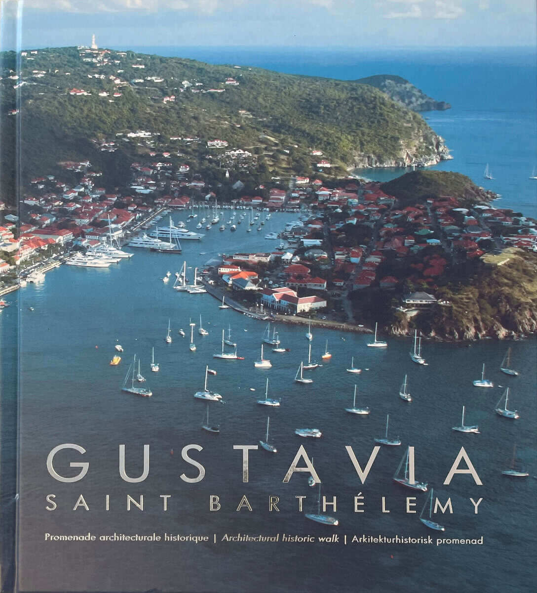Stening, Jenny | Gustavia, Saint Barthélemy : Promenade architecturale historique | architectural historic walk | arkite...