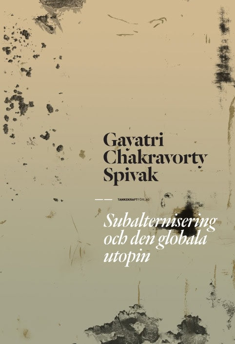 Spivak, Gayatri Chakravorty | Subalternisering och den globala utopin