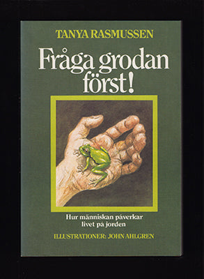 Rasmussen, Tanya | Fråga grodan först! : Hur människan påverkar livet på jorden