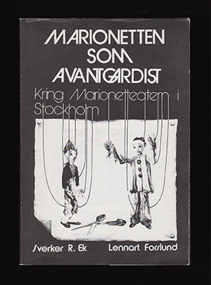 Ek, Sverker R. | Forslund, Lennart | Marionetten som avantgardist : Kring Marionetteatern i Stockholm