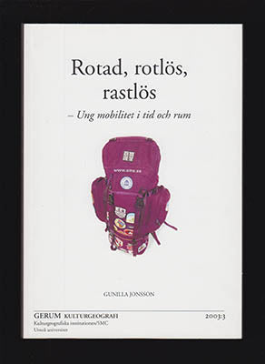 Jonsson, Gunilla | Rotad, rotlös, rastlös : Ung mobilitet i tid och rum