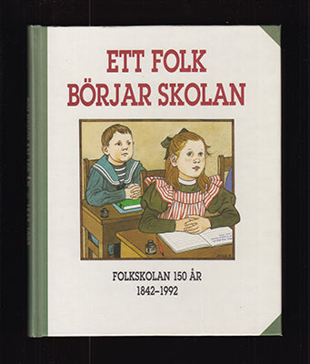 Richardson, Gunnar [red.] | Ett folk börjar skolan : Folkskolan 150 år 1842-1992