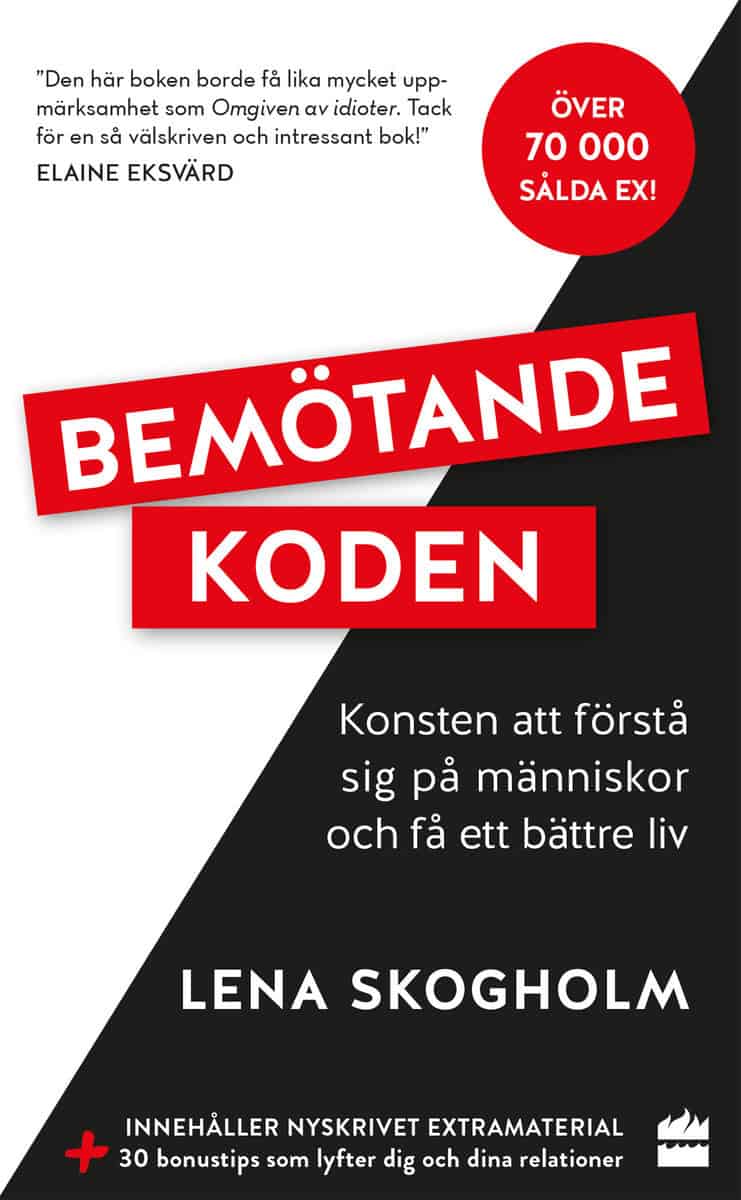Skogholm, Lena | Bemötandekoden : Konsten att förstå sig på människor och få ett bättre liv.