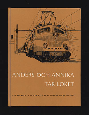 Schwartzkopf, Karl-Aage | Anders och Annika tar loket : Ett äventyr i ord och bild
