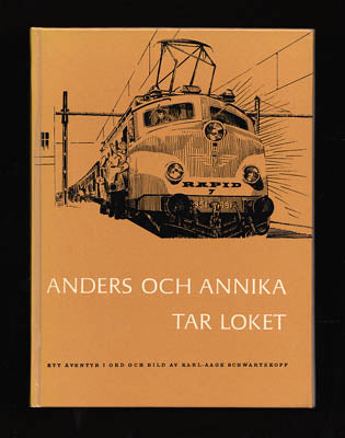 Schwartzkopf, Karl-Aage | Anders och Annika tar loket : Ett äventyr i ord och bild