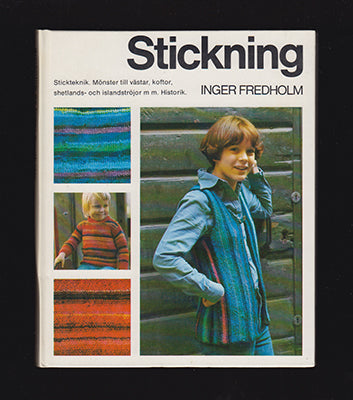 Fredholm, Inger | Stickning : Stickteknik. Mönster till västar, koftor, shetlands- och islandströjor m m. Historik
