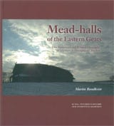 Rundkvist, Martin | Mead-halls of the Eastern Geats : Elite settlements and political geography AD 375-1000 in Östergötl...