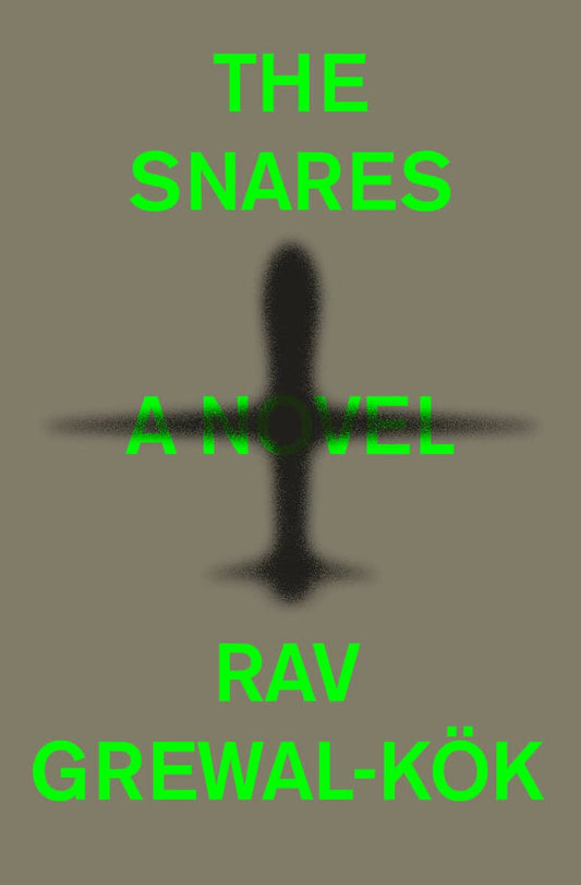 Grewal-Kök, Rav | The Snares : A Novel