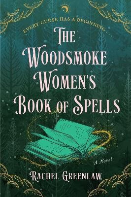 Greenlaw, Rachel | The Woodsmoke Women's Book of Spells