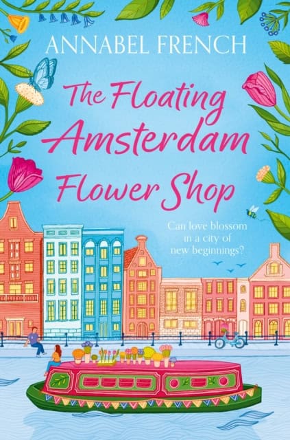 French, Annabel | The Floating Amsterdam Flower Shop