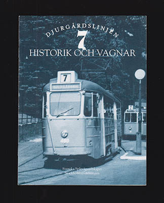 Svensson, Magnus | Frick, Jan | Djurgårdslinjen 7 : Historik och vagnar