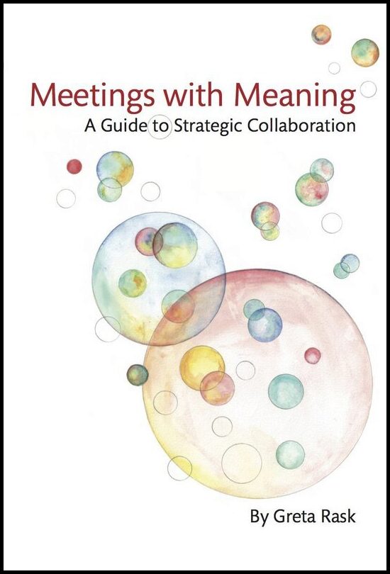 Rask, Greta | Meetings with meaning : A guide to strategic collaboration