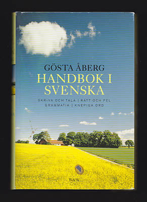 Åberg, Gösta | Handbok i svenska : Skriva och tala, rätt och fel, grammatik, knepiga ord