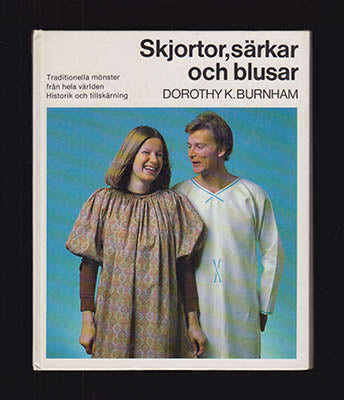 Burnham, Dorothy K | Skjortor, särkar och blusar : Traditionella mönster från hela världen. Historik och tillskärning