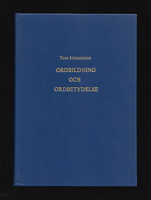 Johannisson, Ture | Ordbildning och ordbetydelse : Valda studier