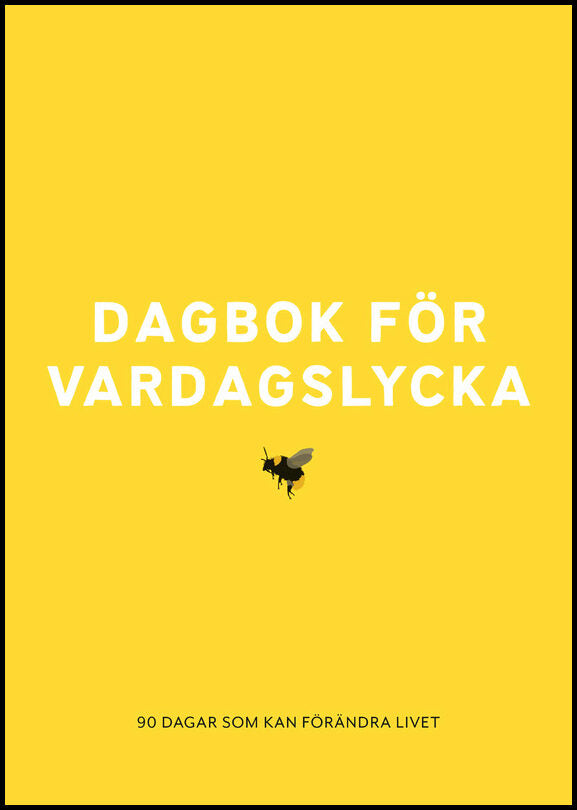 Stielli, Christina| Olsson, Sara | Dagbok för vardagslycka : 90 dagar som kan förändra livet