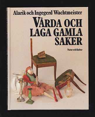 Wachtmeister, Alarik | Wachtmeister, Ingegerd | Vårda och laga gamla saker