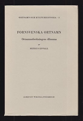 Envall, Petrus | Fornsvenska ortnamn : Ortnamnsforskningens dilemma