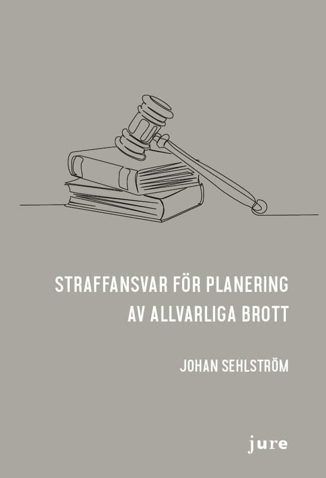 Sehlström, Johan | Straffansvar för planering av allvarliga brott