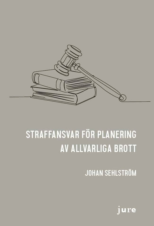 Sehlström, Johan | Straffansvar för planering av allvarliga brott