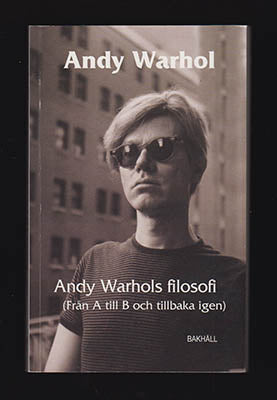 Warhol, Andy | Andy Warhols filosofi : (från A till B och tillbaka igen