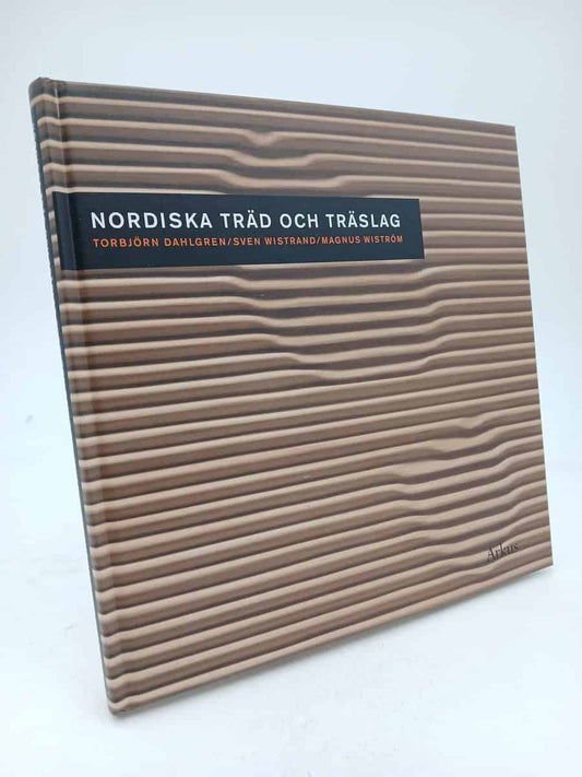Dahlgren, Torbjörn| Wistrand, Sven| Wiström, Magnus | Nordiska träd och träslag