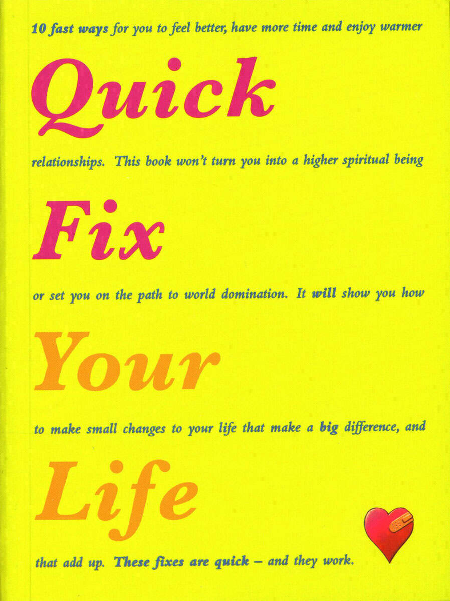 Verity, Judith | Quick Fix Your Life : 10 Fast Ways to Feel Better, Have More Time and Enjoy Warmer Relationships