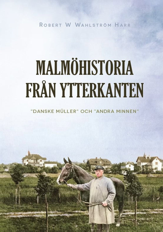 Wahlström Harr, Robert | Malmöhistoria från ytterkanten