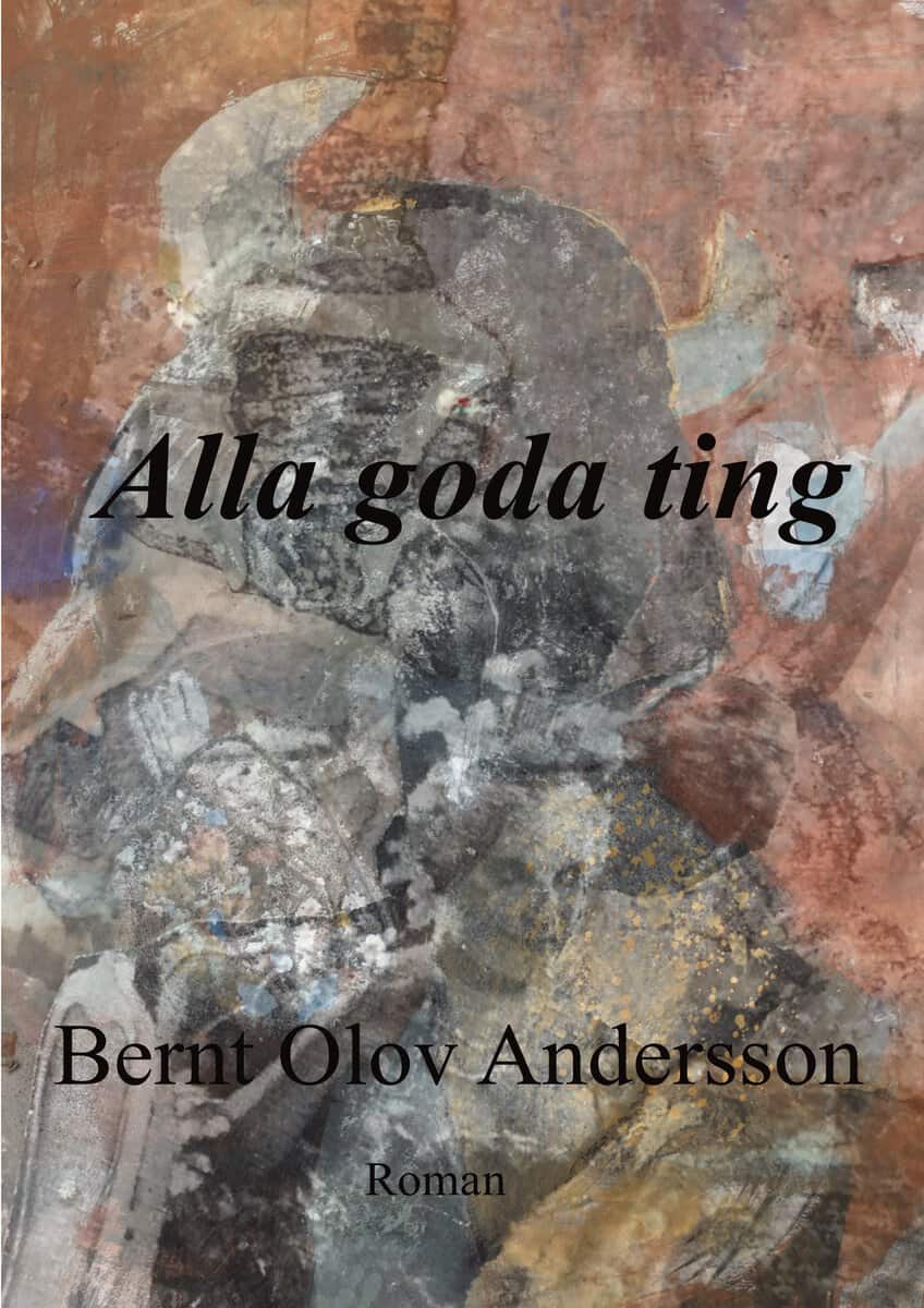 Andersson, Bernt Olov | Alla goda ting