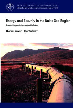 Jonker, Thomas | Viktorov, Ilja | Energy and security in the Baltic Sea region : Research papers in international relations