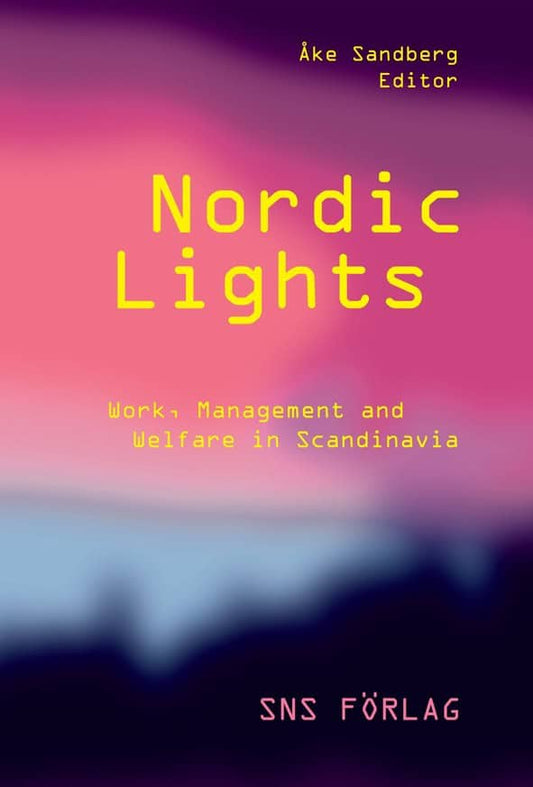 Sandberg, Åke [red.] | Nordic lights : Work, management and welfare in Scandinavia