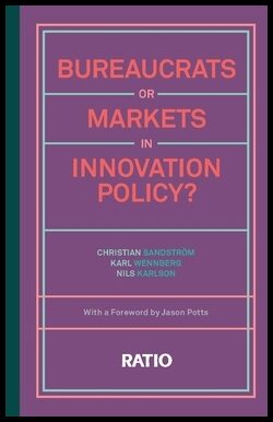 Sandström, Christian| Wennberg, Karl| Karlson, Nils | Bureaucrats or markets in innovation policy?