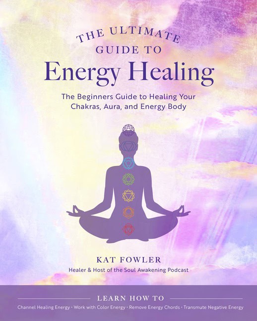 Fowler, Kat | The Ultimate Guide to Energy Healing, The