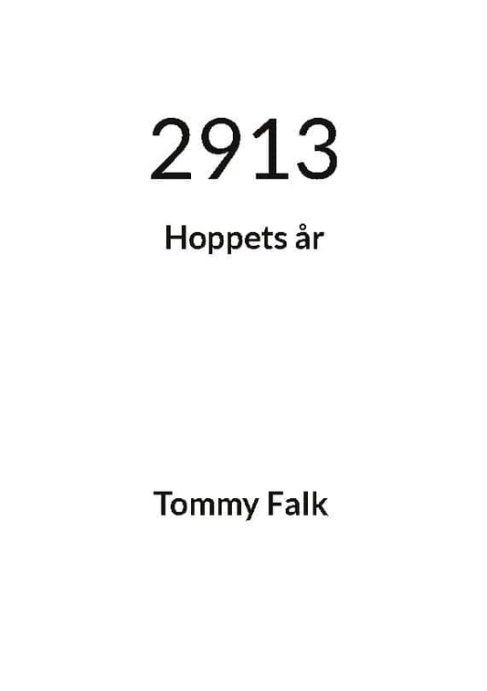Falk, Tommy | 2913 : Hoppets år