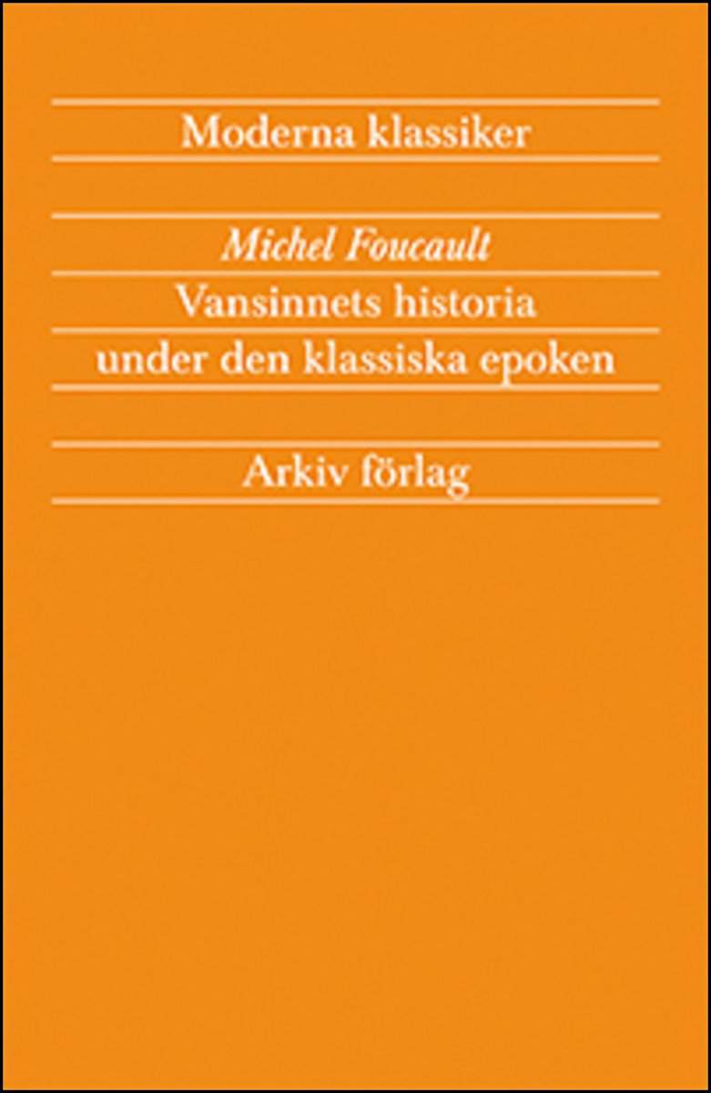 Foucault, Michel | Vansinnets historia under den klassiska epoken