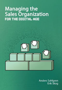 Skog, Erik | Sahlgren, Anders | Managing the sales organization : For the digital age
