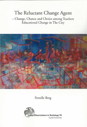 Berg, Pernille | The reluctant change agent : Change, chance and choice among teachers educational change in the city