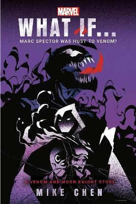 Chen, Mike | Marvel : What If . . . Marc Spector Was Host to Venom? (A Moon Knight & Veno