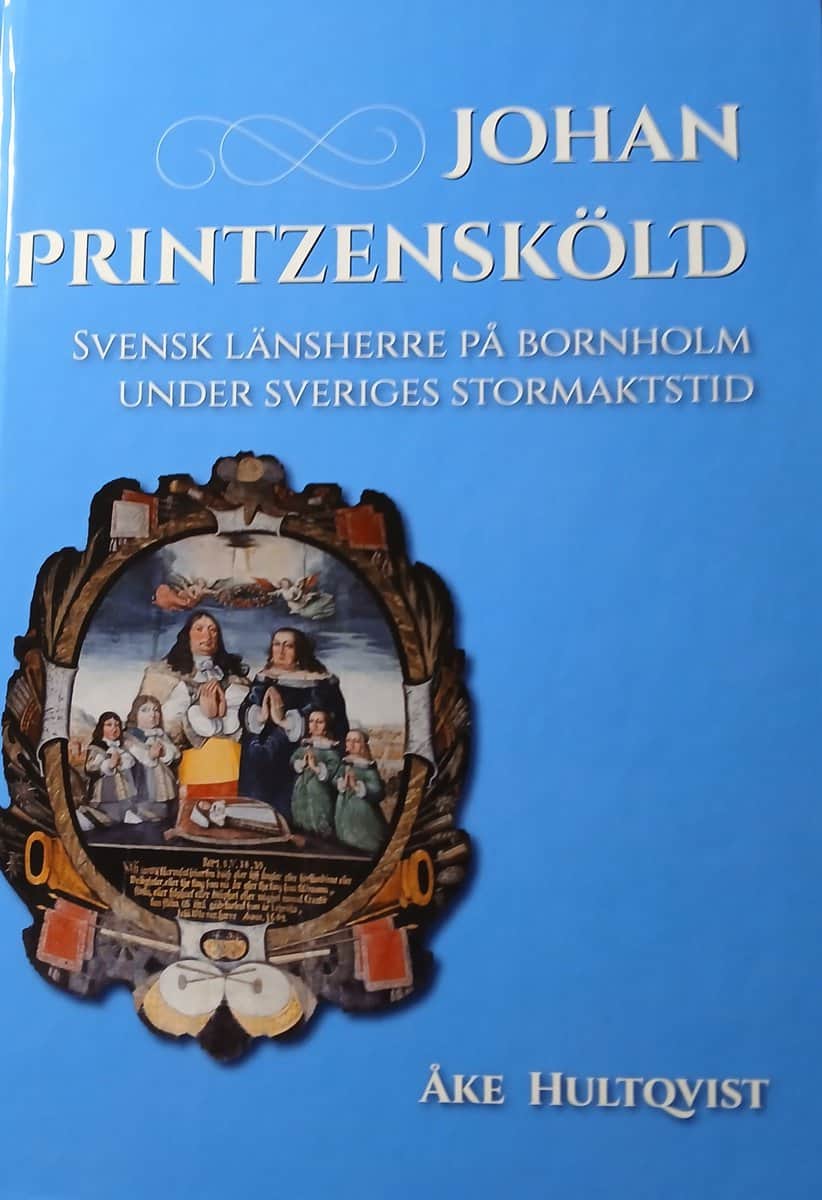 Hultkvist, Åke | Johan Printzensköld Svensk  Länsherre på Bornholm under Sveriges stormaktstid