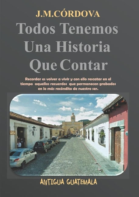 Búcaro, Juan | Todos Tenemos Una Historia Que Contar : Todos Tenemos Una Historia Que Cont