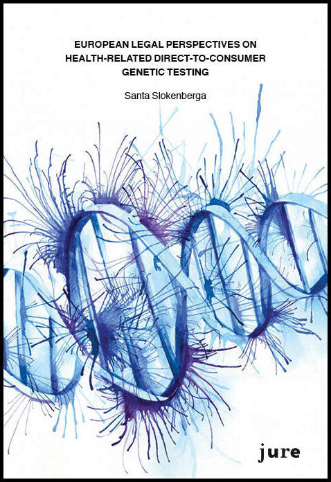 Slokenberga, Santa | European Legal Perspectives on Health-Related Direct-to-Consumer Genetic Testing