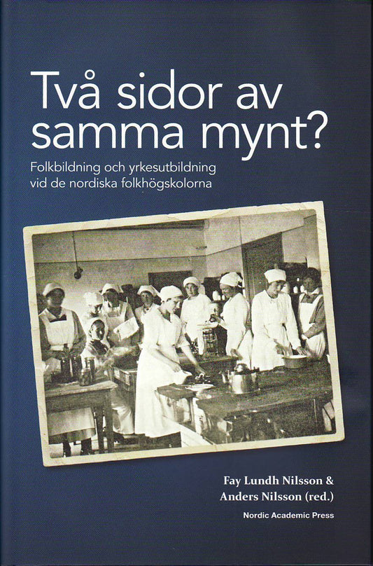 Nilsson, Anders | Lundh Nilsson, Fay [red.] | Två sidor av samma mynt? : Folkbildning och yrkesutbildning vid de nordisk...