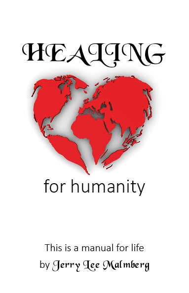 Malmberg, Jerry Lee | Healing for humanity : This is a manual for life