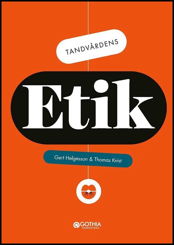 Helgesson, Gert| Kvist, Thomas | Tandvårdens etik